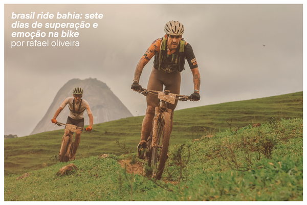 Brasil Ride Bahia: Sete Dias de Superação e Emoção na bike