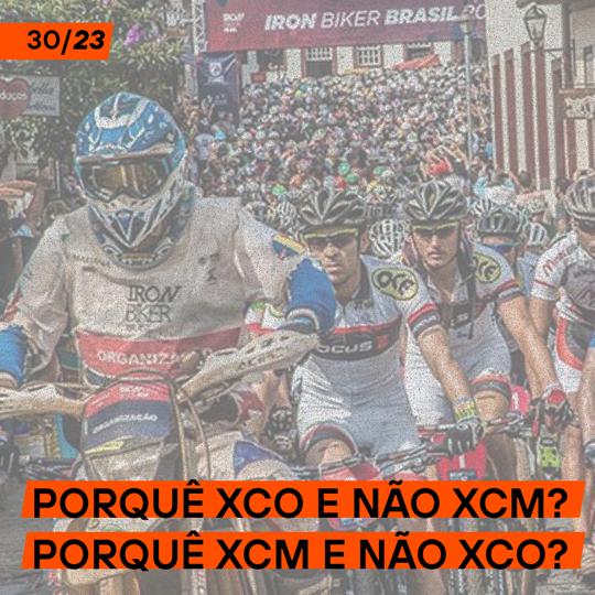 Porquê XCO e não XCM? Porquê XCM e não XCO?