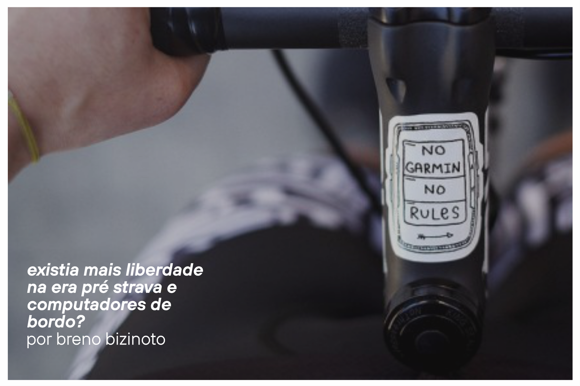 Existia mais liberdade na era pré Strava e computadores de bordo?
