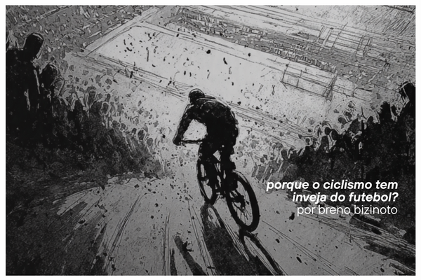 Por que o ciclismo tem inveja do futebol?