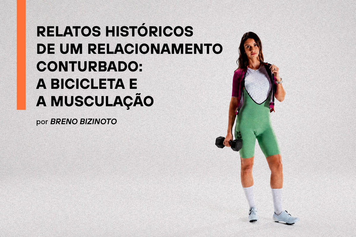 Relatos históricos de um relacionamento conturbado: a bicicleta e a musculação