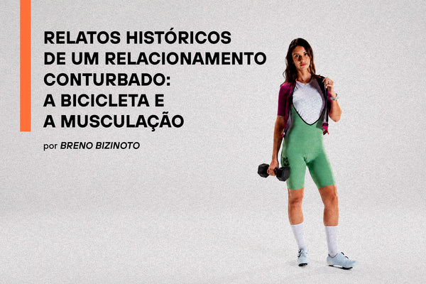 Relatos históricos de um relacionamento conturbado: a bicicleta e a musculação