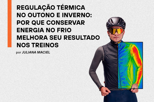 Regulação térmica no outono e inverno: por que conservar energia no frio melhora seu resultado nos treinos